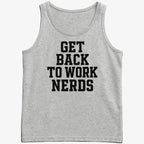 GET BACK TO WORK NERDS