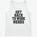 GET BACK TO WORK NERDS