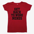 GET BACK TO WORK NERDS