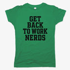 GET BACK TO WORK NERDS