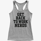 GET BACK TO WORK NERDS