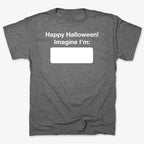 Happy Halloween. Imagine I'm ______