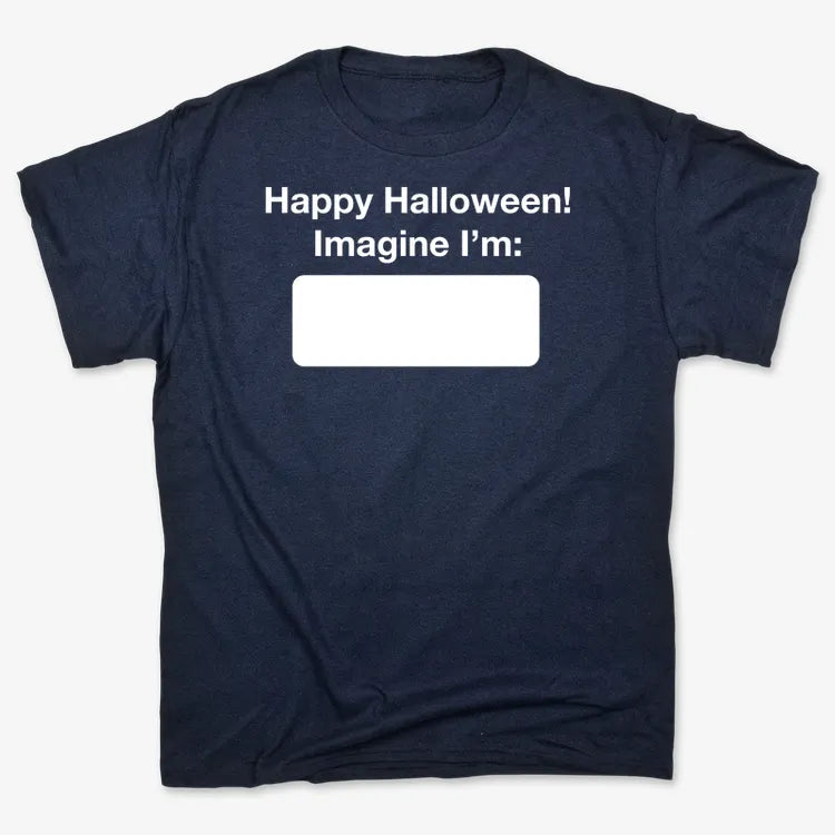 Happy Halloween. Imagine I'm ______