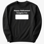 Happy Halloween. Imagine I'm ______