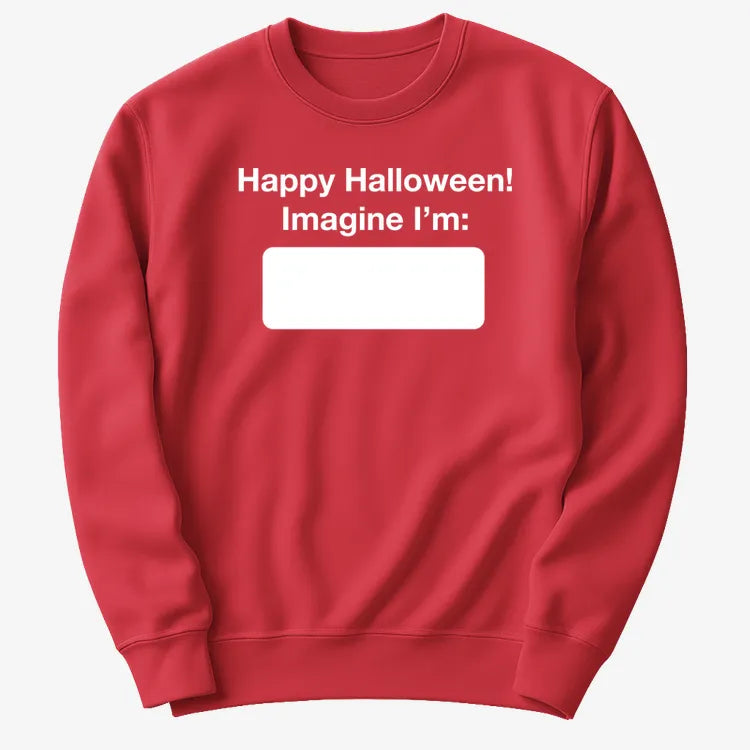 Happy Halloween. Imagine I'm ______