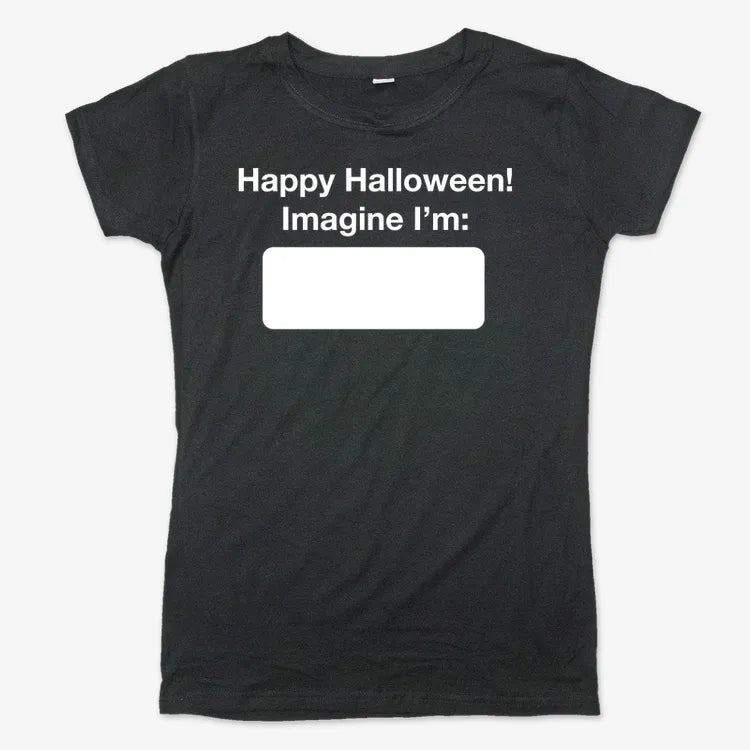 Happy Halloween. Imagine I'm ______