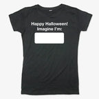 Happy Halloween. Imagine I'm ______