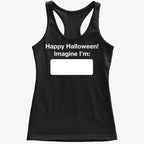 Happy Halloween. Imagine I'm ______