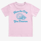 Have the Day You Deserve