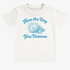 Have the Day You Deserve