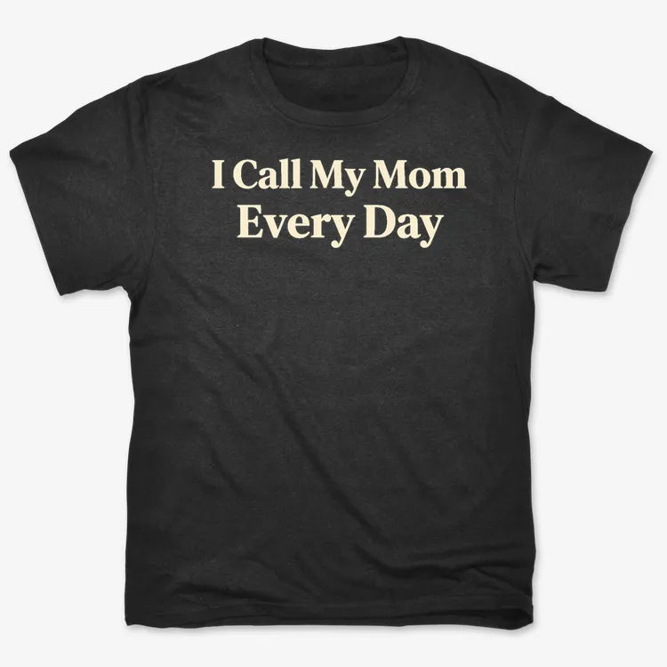I Call My Mom Every Day