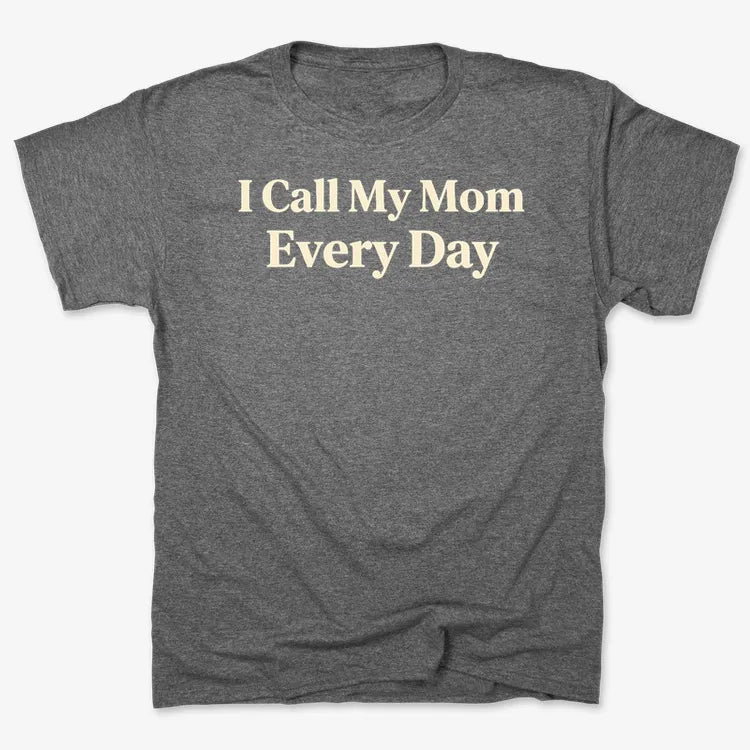 I Call My Mom Every Day