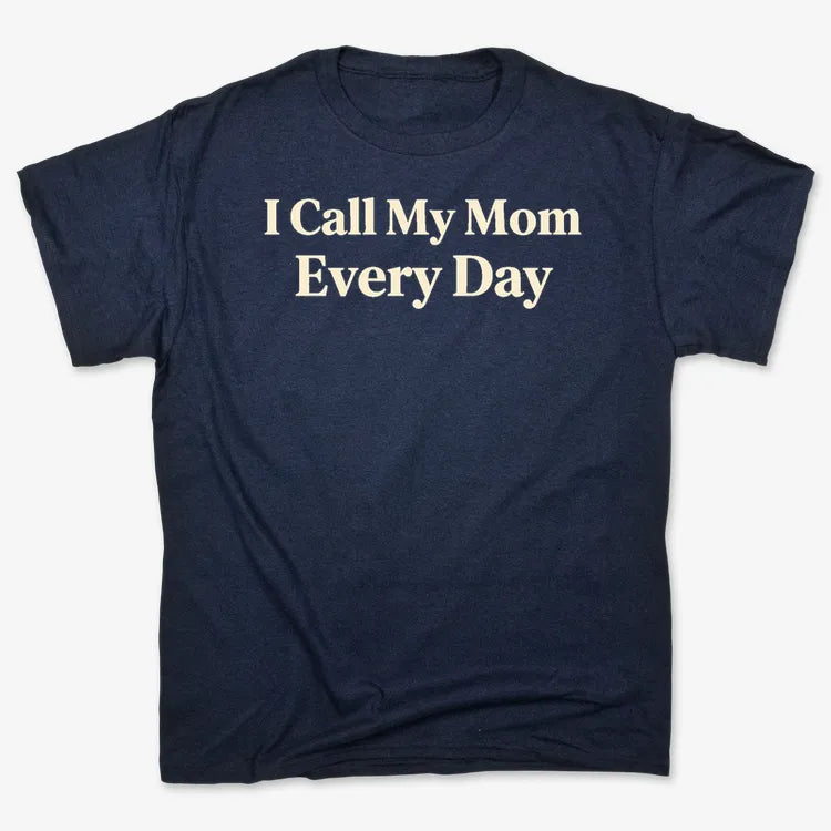 I Call My Mom Every Day