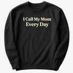 I Call My Mom Every Day