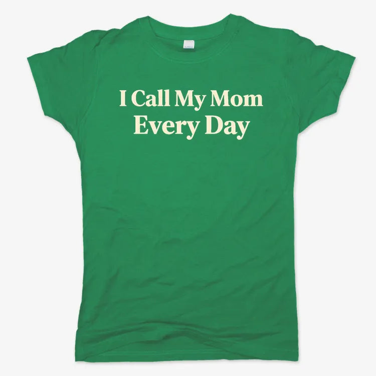 I Call My Mom Every Day
