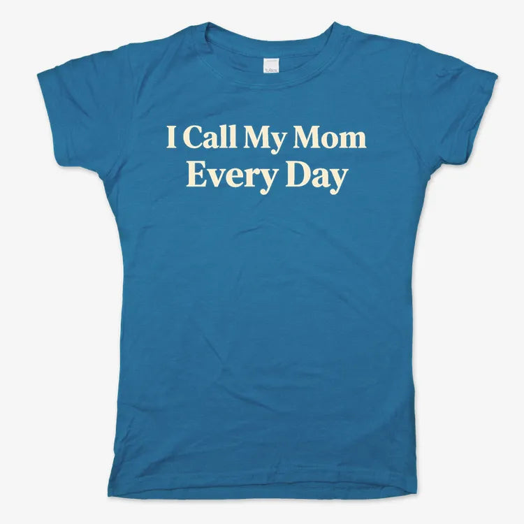 I Call My Mom Every Day