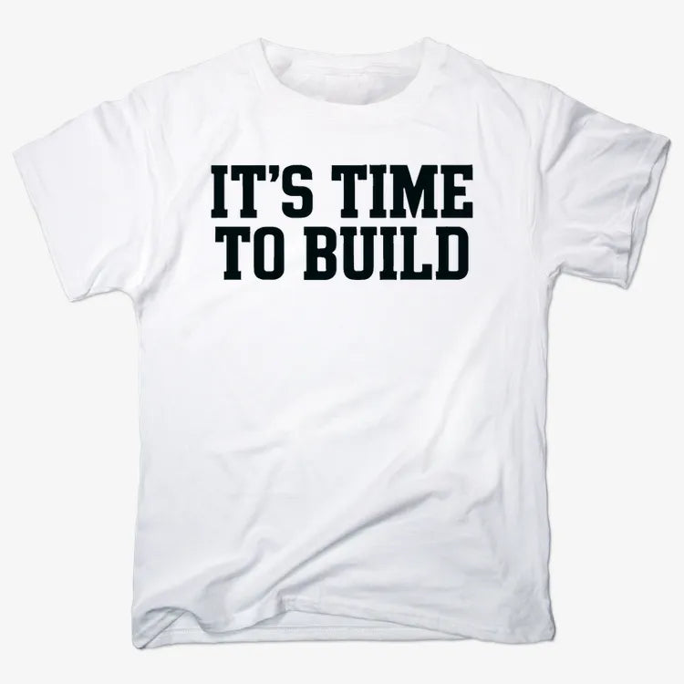 IT'S TIME TO BUILD