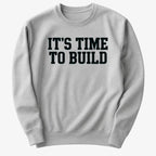 IT'S TIME TO BUILD