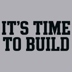 IT'S TIME TO BUILD