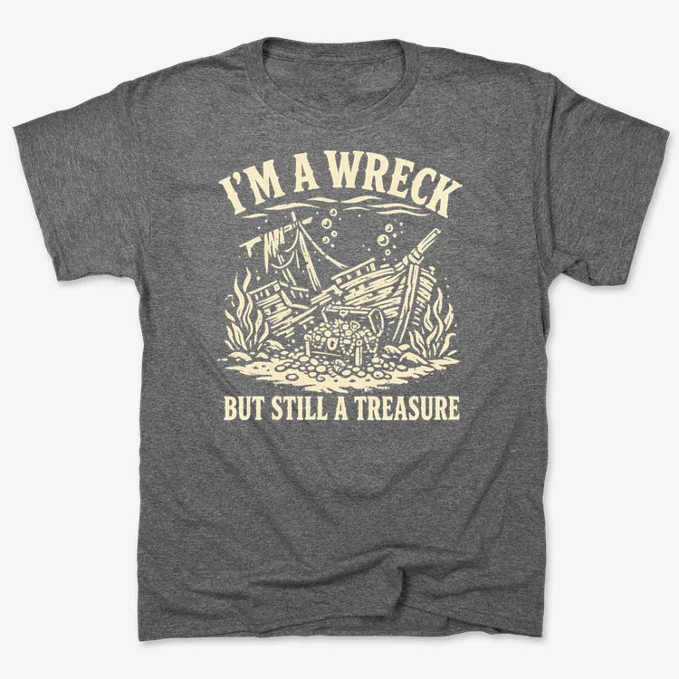I'm A Wreck But Still A Treasure