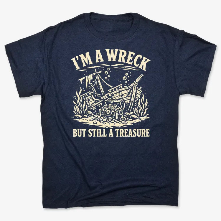 I'm A Wreck But Still A Treasure