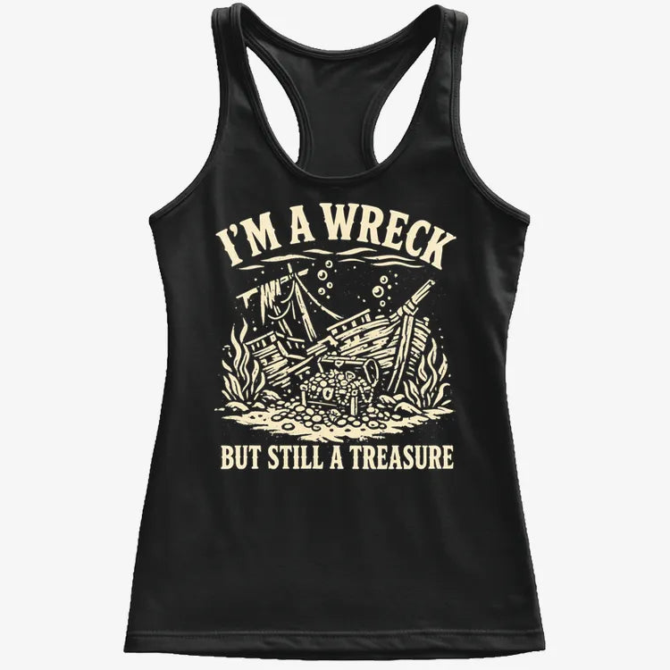 I'm A Wreck But Still A Treasure