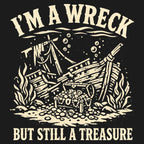 I'm A Wreck But Still A Treasure