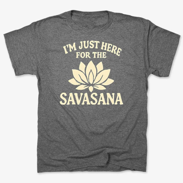 I'm Just Here For The Savasana
