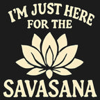 I'm Just Here For The Savasana