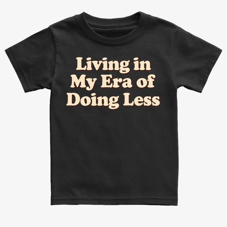 Era of Doing Less Tee