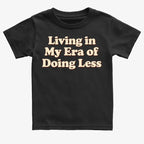 Era of Doing Less Tee