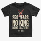 250 Years No King Doing Just Fine