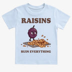 Raisins Ruined Everything T-Shirt