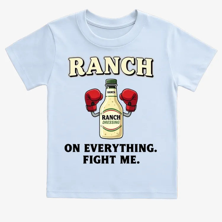 Ranch On Everything Fight Me T-Shirt