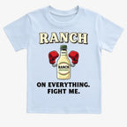 Ranch On Everything Fight Me T-Shirt