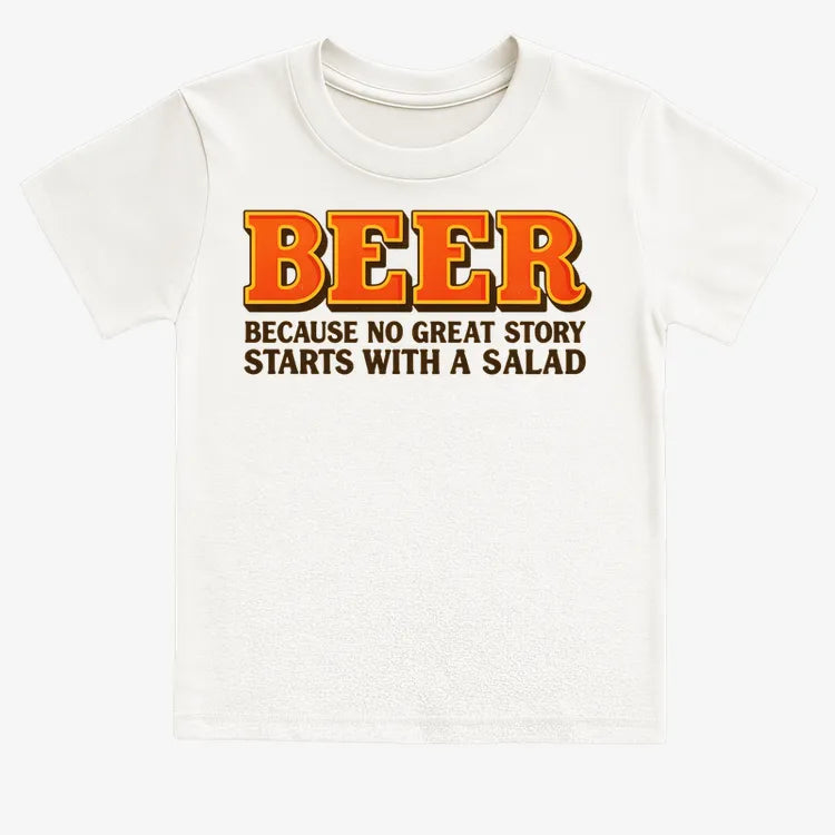 Beer Because No Great Story Starts With A Salad