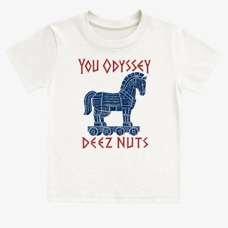 YOU ODYSSEY DEEZ NUTS