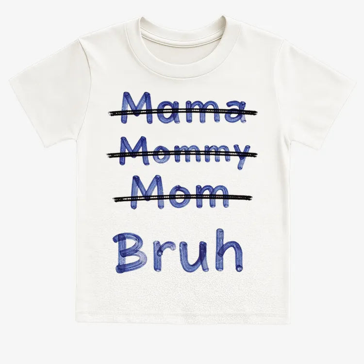 Mama Mommy Mom Bruh
