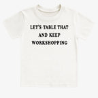 Let's Table That and Keep Workshopping