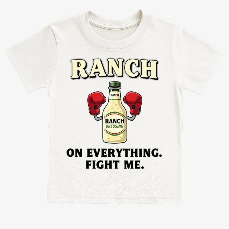 Ranch On Everything Fight Me T-Shirt