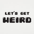 Let's Get Weird Retro 8Bit Pixel Text