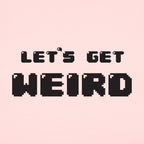 Let's Get Weird Retro 8Bit Pixel Text