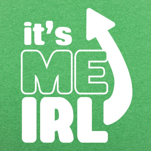 It's Me IRL