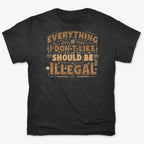 Everything I Don't Like Should Be Illegal