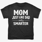 Mom Just Like Dad Only Smarter