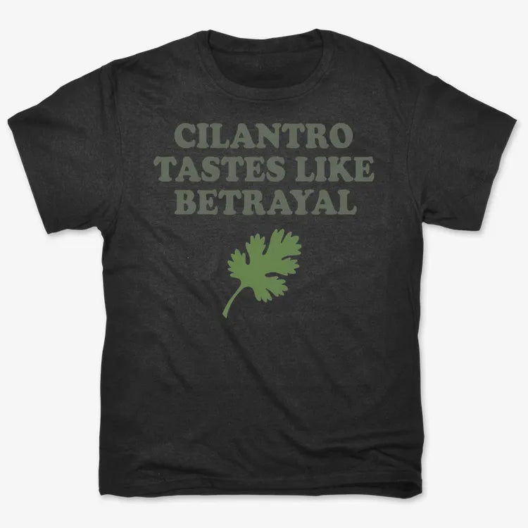 Cilantro Tastes Like Betrayal