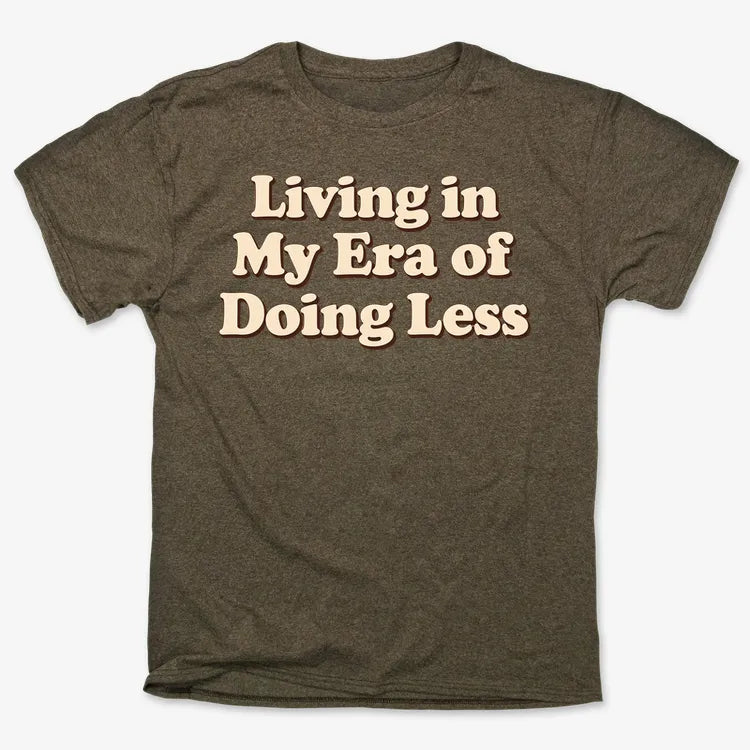Era of Doing Less Tee