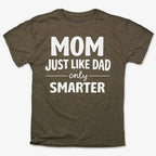 Mom Just Like Dad Only Smarter