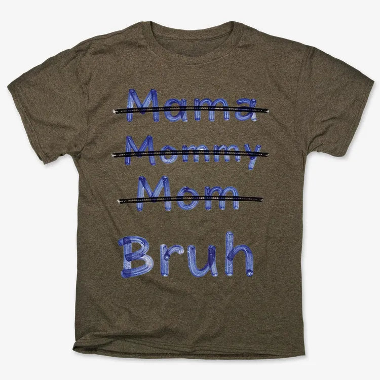 Mama Mommy Mom Bruh