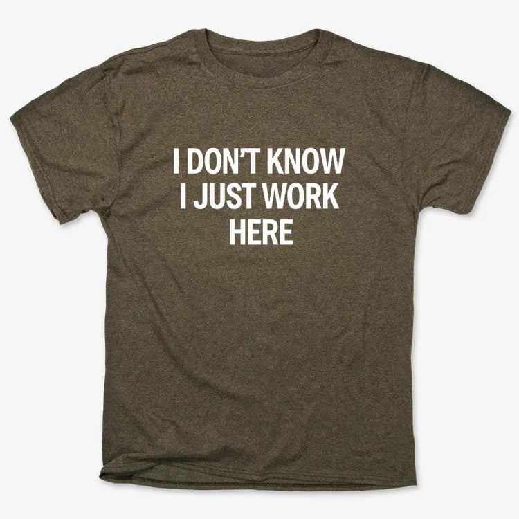I Don't Know. I Just Work Here